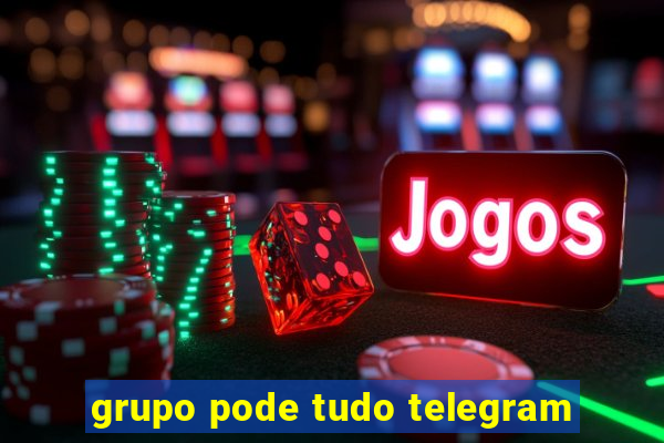 grupo pode tudo telegram